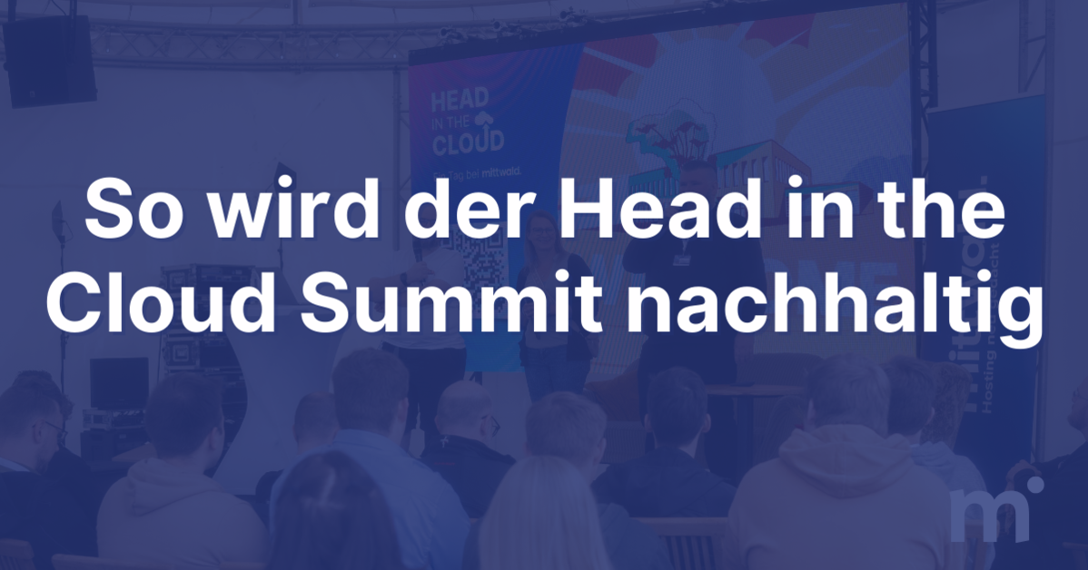 So wird der Head in the Cloud Summit nachhaltig